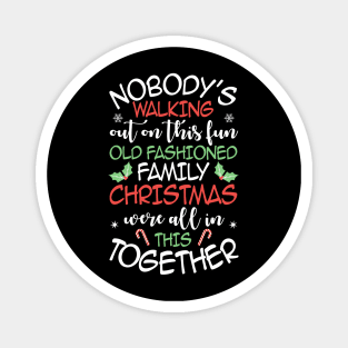 Nobody's Walking Out On This Fun Old Family Christmas Xmas Magnet